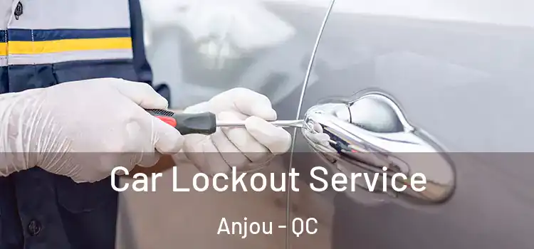 Car Lockout Service Anjou - QC