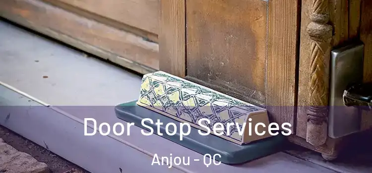  Door Stop Services Anjou - QC