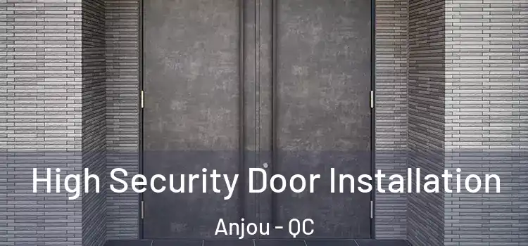  High Security Door Installation Anjou - QC
